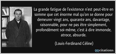 celine citaiton la fatigue assort|La grande fatigue de l'existence n'est peut.